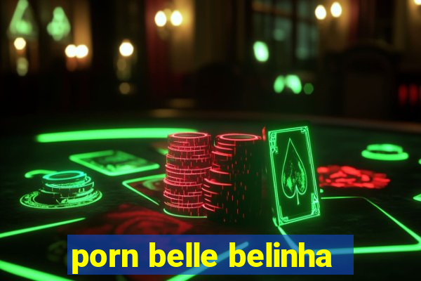 porn belle belinha